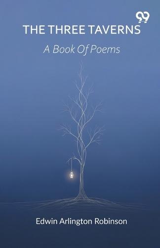 The Three Taverns A Book Of Poems