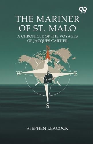 The Mariner Of St. Malo A Chronicle Of The Voyages Of Jacques Cartier