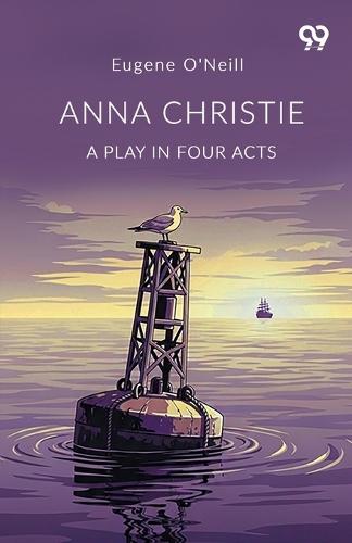 Anna Christie A Play In Four Acts