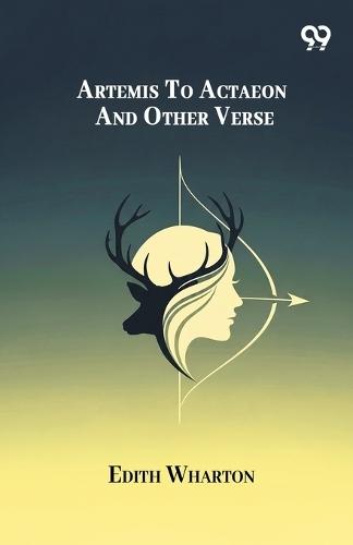 Artemis To Actaeon And Other Verse