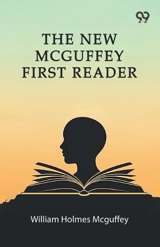 The New Mcguffey First Reader