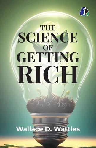 The Science of Getting Rich: Attracting Financial Success & Creating Wealth Creation