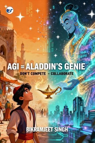 AGI = ALADDIN’S GENIE, DON’T COMPETE - COLABORATE
