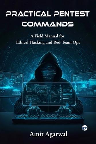 Practical Pentest Commands: A Field Manual for Ethical Hacking and Red Team Ops.