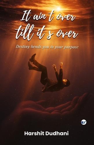 It ain’t over till it’s over: Destiny bends you to your purpose