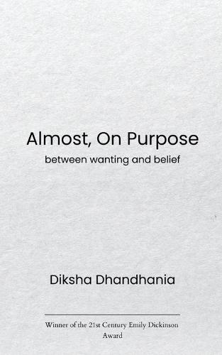 Almost, On Purpose Between Wanting and Belief