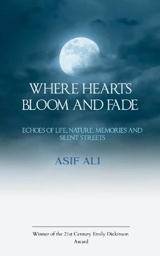 Where Hearts Bloom and Fade Echoes of Life, Nature, Memories, and Silent Streets