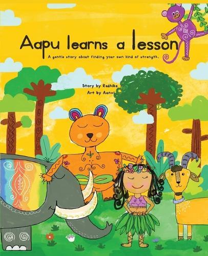 Aapu Learns A Lesson: A Gentle Story About Finding Your Own Kind Of Strength