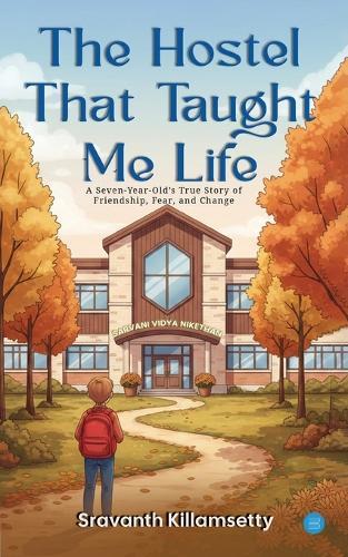 The Hostel That Taught Me Life. Part 1: A Seven-Year-Old's True Story of Friendship, Fear, and Change