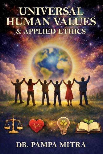Universal Human Values and Applied Ethics