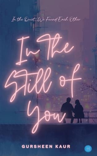 In the Still of You