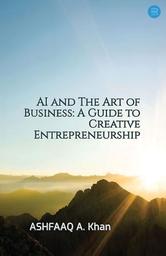 AI and The Art of Business: A Guide to Creative Entrepreneurship