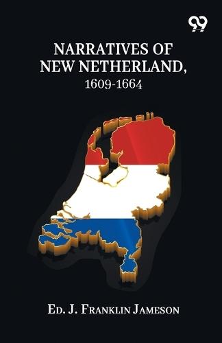 Narratives Of New Netherland, 1609-1664