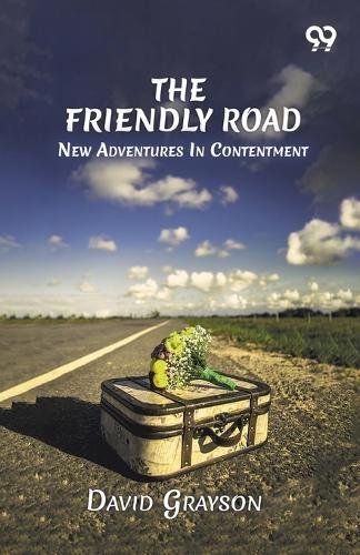 The Friendly Road: New Adventures In Contentment