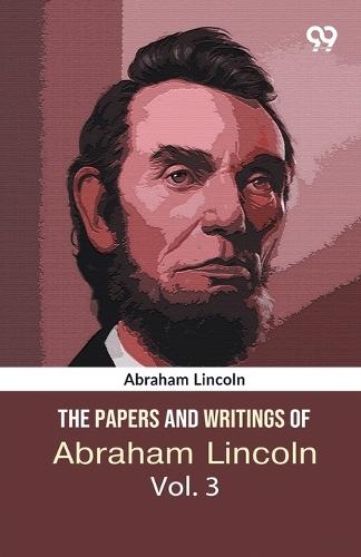 The Papers And Writings Of Abraham Lincoln: Volume 3: The Lincoln-Douglas Debates