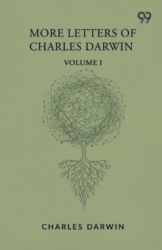 More Letters Of Charles Darwin: Volume I