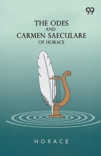 The Odes And Carmen Saeculare Of Horace