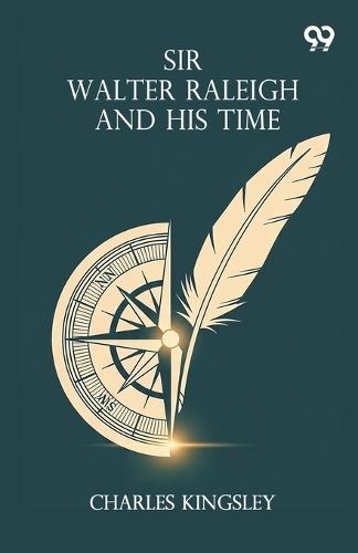 Sir Walter Raleigh And His Time