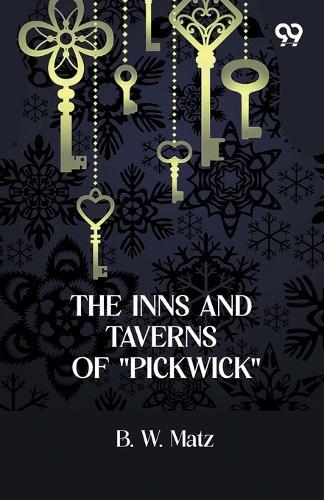 The Inns And Taverns Of ""Pickwick""
