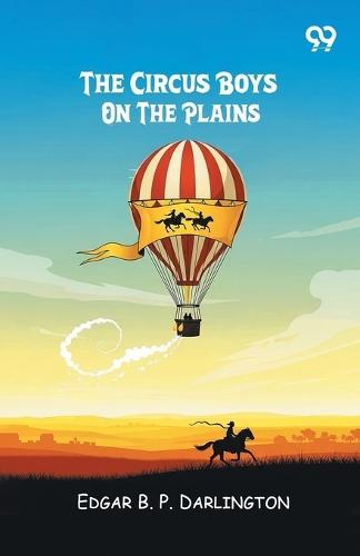 The Circus Boys On The PlainsOr, The Young Advance Agents Ahead Of The Show (Edition1)