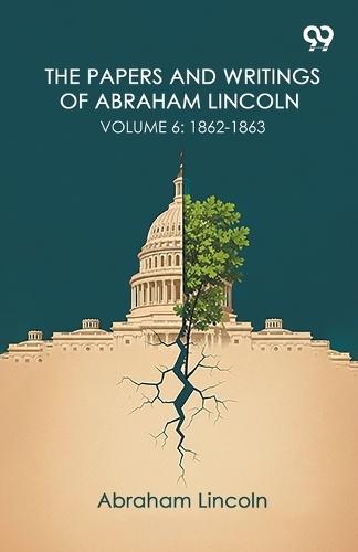 The Papers And Writings Of Abraham Lincoln: Volume 6: 1862-1863