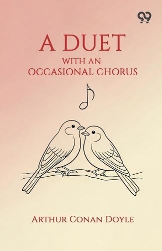A Duet: With An Occasional Chorus
