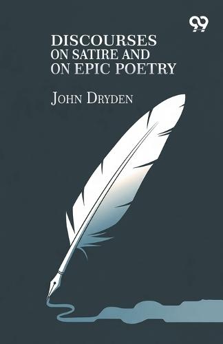 Discourses On Satire And On Epic Poetry