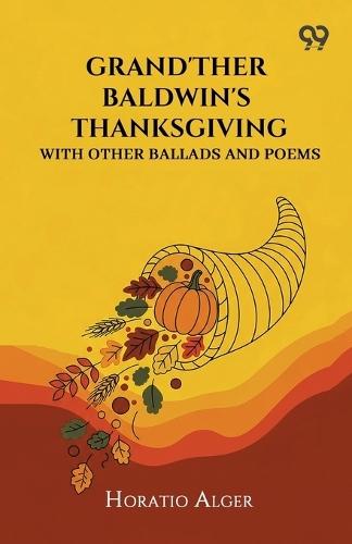 Grand'Ther Baldwin'S ThanksgivingWith Other Ballads And Poems (Edition1)