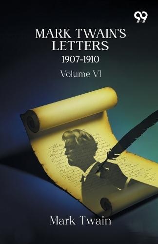 Mark Twain's Letters 1907-1910: Volume VI