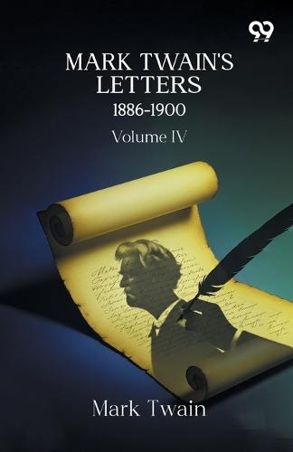 Mark Twain's Letters 1886-1900: Volume IV