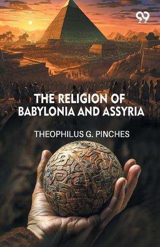 The Religion Of Babylonia And Assyria