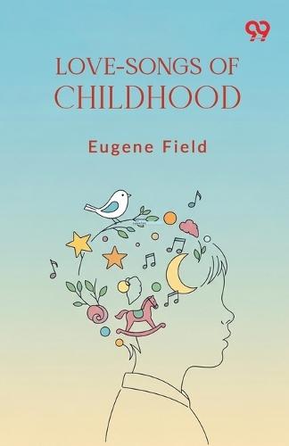 Love-Songs Of Childhood