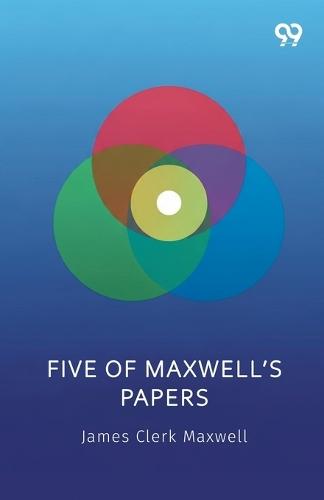 Five Of Maxwell's Papers