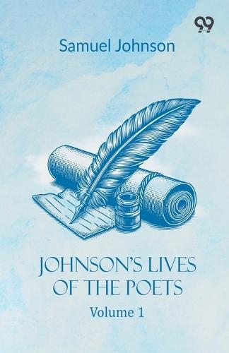 Johnson's Lives Of The Poets: Volume 1