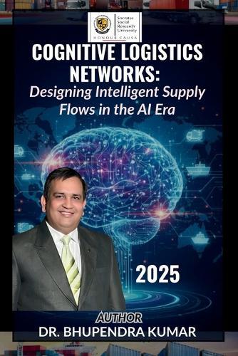 Cognitive Logistics Networks: Designing Intelligent Supply Flows in the AI Era