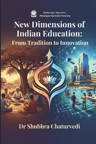 New Dimensions of Indian Education: From Tradition to Innovation