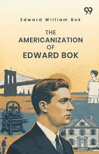 The Americanization Of Edward Bok