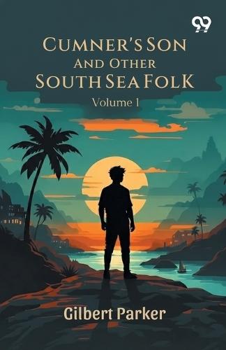 Cumner's Son And Other South Sea Folk: Volume 1