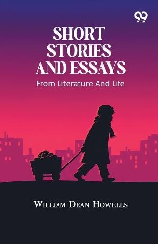 Short Stories And Essays: From Literature And Life