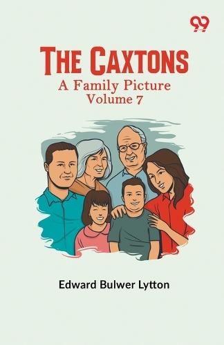 The Caxtons: A Family Picture Volume 7
