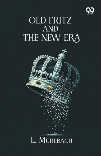 Old Fritz And The New Era