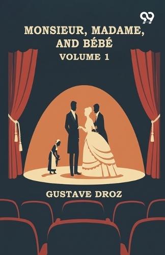 Monsieur, Madame, And Bebe: Volume 1