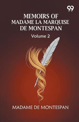 Memoirs Of Madame La Marquise De Montespan: Volume 2