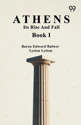 Athens: Its Rise And Fall Book I