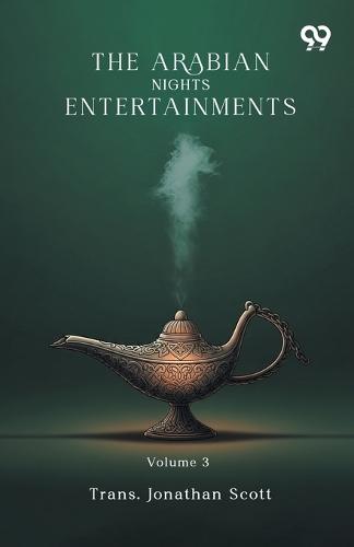 The Arabian Nights Entertainments: Volume 3