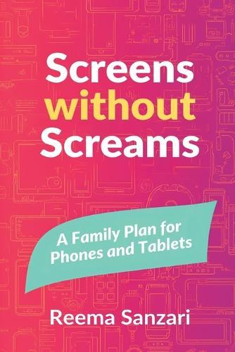 Screens Without Screams: A Family Plan for Phones and Tablets