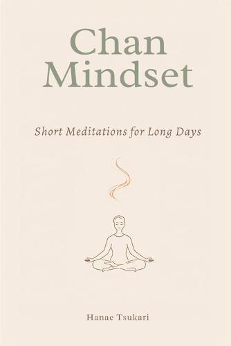 Chan Mindset: Short Meditations for Long Days