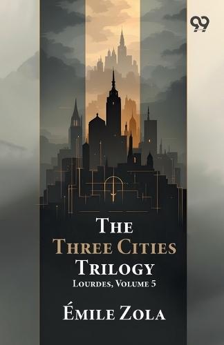 The Three Cities Trilogy: Lourdes, Volume 5