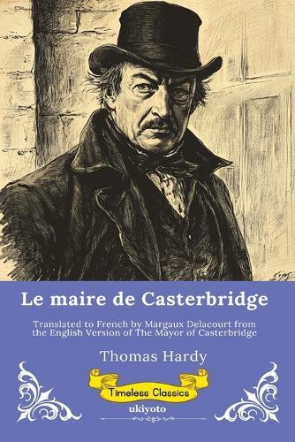 Le maire de Casterbridge French Version of The Mayor of Casterbridge