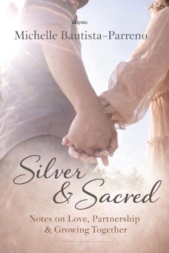 Silver & Sacred: Notes on Love, Partnership & Growing Together